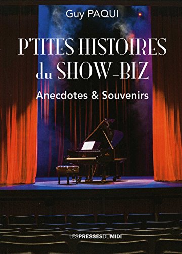 P'tites histoires du show-biz: anecdotes et souvenirs