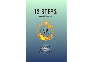 NA 12 Steps Workbook A Guide Toward Recovery: Narcotics Anonymous/Never Alone/Rehab And Group Or Independent Rehabilitation/Addiction Journal