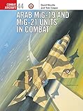 Arab MiG-19 & MiG-21 Units in Combat (Combat Aircraft) by David Nicolle, Tom Cooper