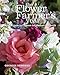 The Flower Farmer's Year: How to Grow Cut Flowers for Pleasure and Profit by Georgie Newbery