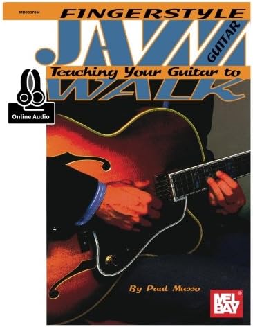 Fingerstyle Jazz Guitar: Teaching Your Guitar to Walk