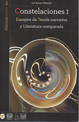 Constelaciones I: Ensayos de Teoría narrativa y Literatura comparada (Pùblicacrítica nº 1) (Span by Luz Aurora Pimentel