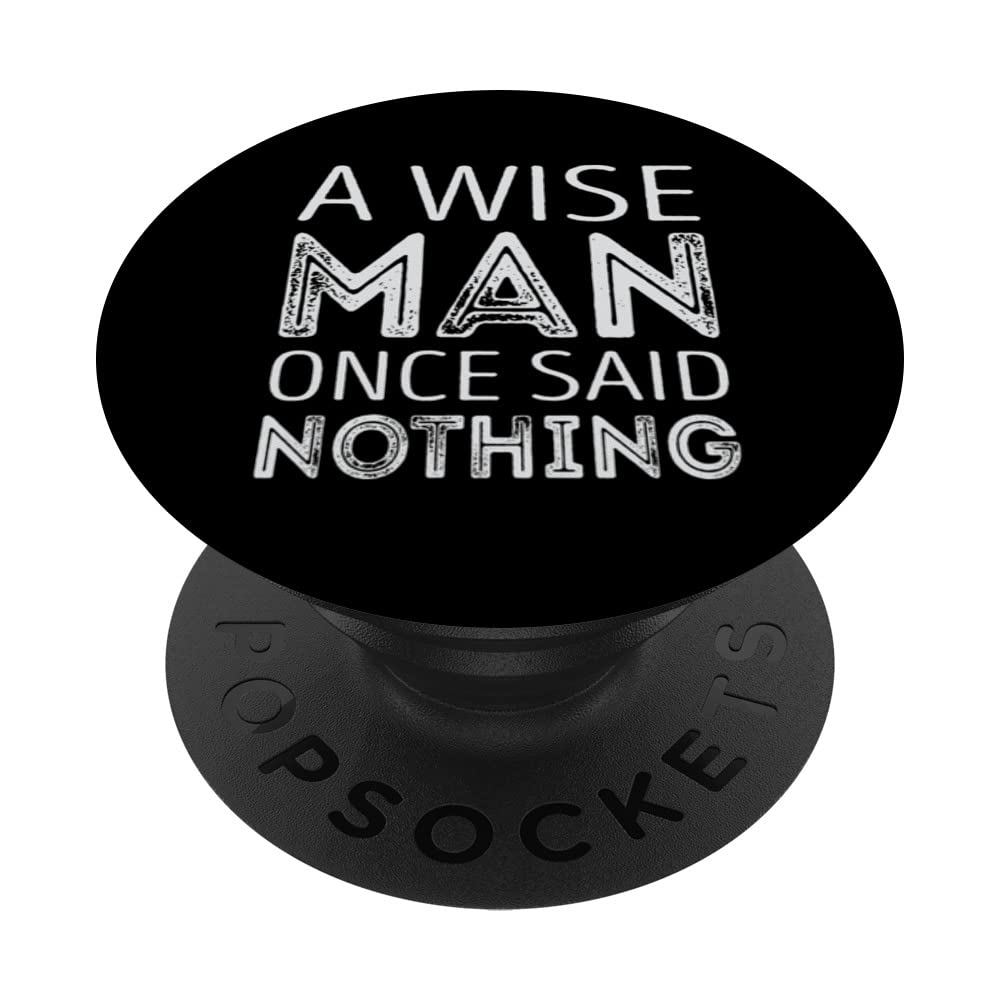 A wise man once said nothing PopSockets Swappable PopGrip