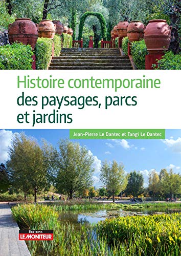 Histoire contemporaine des paysages, parcs et jardins: Le sauvage et le régulier (Hors collection) (French Edition) by Jean-Pierre Le Dantec, Monsieur Tangi Le Dantec