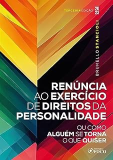Livro Renúncia ao exercício de direitos da personalidade: ou como alguém se torna o que quiser