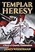 Templar Heresy: A Story of Gnostic Illumination