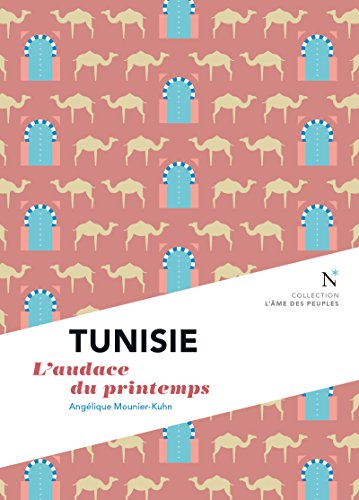 Tunisie : L'audace du printemps: L'Âme des Peuples (French Edition) by Angélique Mounier-Kuhn