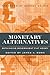Monetary Alternatives: Rethinking Government Fiat Money