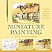 Miniature Painting: A Complete Guide to Techniques, Mediums, and Surfaces