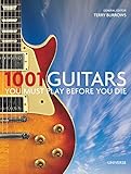 1001 Guitars You Must Play Before You Die (1001 (Universe)) by 