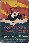 Consigned to Davy Jones: My Third Voyage in the Half Deck of a British Tramp Steamer