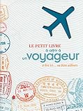 Le petit livre Ã  offrir Ã  un amateur de voyages by 