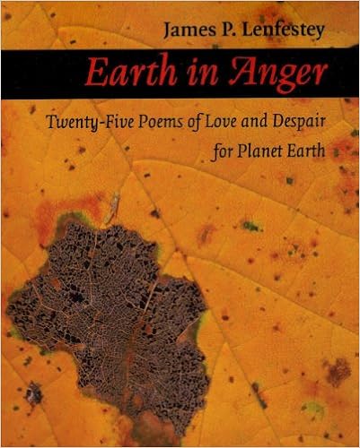 Earth In Anger Twenty Five Poems Of Love And Despair For Planet Earth Lenfestey James Amazon Com Books Earth In Anger Twenty Five Poems Of Love And Despair For Planet Earth Lenfestey James Amazon Com Books