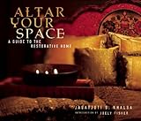 Altar Your Space: A Guide to the Restorative Home by 
