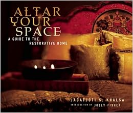 Altar Your Space A Guide To The Restorative Home Jagatjoti Singh