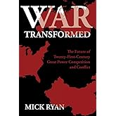 War Transformed: The Future of Twenty-First-Century Great Power Competition and Conflict
