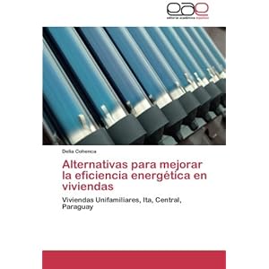 Alternativas para mejorar la eficiencia energética en viviendas: Viviendas Unifamiliares, Ita, Central, Paraguay (Spanish Edition)