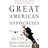 Great American Hypocrites: Toppling the Big Myths of Republican Politics