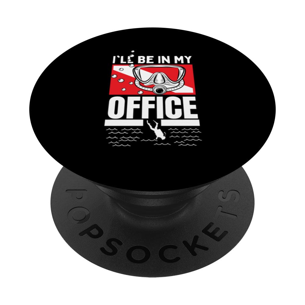 Scuba Diving I'll Be In My Office Dive Scuba Diver PopSockets Swappable PopGrip