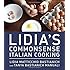 Lidia's Commonsense Italian Cooking: 150 Delicious and Simple Recipes Anyone Can Master