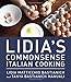 Lidia's Commonsense Italian Cooking: 150 Delicious and Simple Recipes Anyone Can Master - Book by Lidia Bastianich