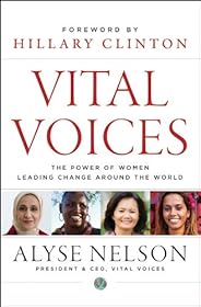 Vital Voices: The Power of Women Leading Change Around the World