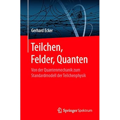 Pdf Download Teilchen Felder Quanten Von Der Quantenmechanik Zum Standardmodell Der Teilchenphysik German Edition Kostenlos Kostenloser Download Wohnungs Siedlungsbau Docx