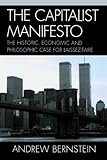 The Capitalist Manifesto: The Historic, Economic and Philosophic Case for Laissez-Faire