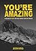 You're Amazing: A Message of Hope That Will Change Your Life Forever by 