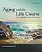 Aging and the Life Course: An Introduction to Social Gerontology