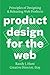 Product Design for the Web: Principles of Designing and Releasing Web Products by Randy J. Hunt