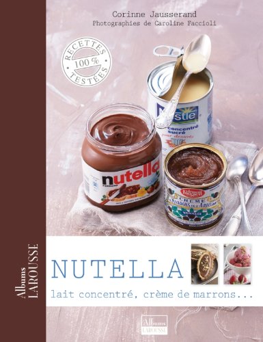 Nutella, lait concentré, crème de marrons