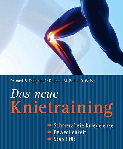 Das neue Knietraining: Schmerzfreie Kniegelenke, Beweglichkeit, Stabilität (German) Hardcover – 1 Jan. 2015