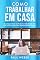 Livro Como Trabalhar Em Casa: Guia Rápido Para Ser Produtivo Trabalhando De Casa E Desenvolver Uma Mentalidade De Sucesso