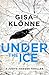 Under the Ice: A dark thriller for fans of Nicci French and Sarah Hilary by Gisa Klönne