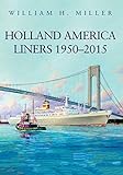 Holland America Liners 1950-2015