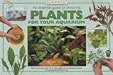 An Essential Guide to Choosing Plants for Your Aquarium (Tankmaster Series) by Peter Hiscock