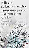 Mille Ans De Langue Francaise, Histoire D'Une Passion 2/Nouveaux Destins by Alain Rey (2010-11-11) by 