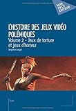 L'Histoire des jeux vidéo polémiques - Volume 2 (French Edition) by 
