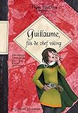 Guillaume, fils de chef viking : Chronique Normande 911-912 by