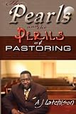 The Pearls and the Perils of Pastoring by Andrew J. Latchison