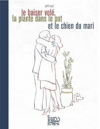 Le  baiser volé, la plante dans le pot et le chien du mari