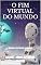 Livro O FIM VIRTUAL DO MUNDO: Romance de ficcáo romántica