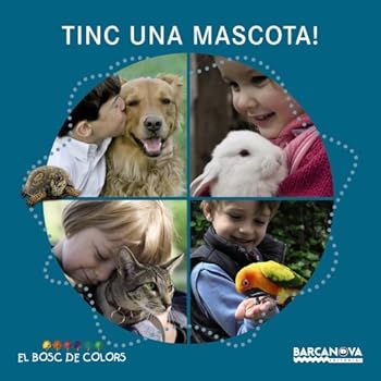 Tinc una mascota! (Llibres Infantils I Juvenils - El Bosc De Colors) Tinc una mascota! (Llibres Infantils I Juvenils - El Bosc De Colors)