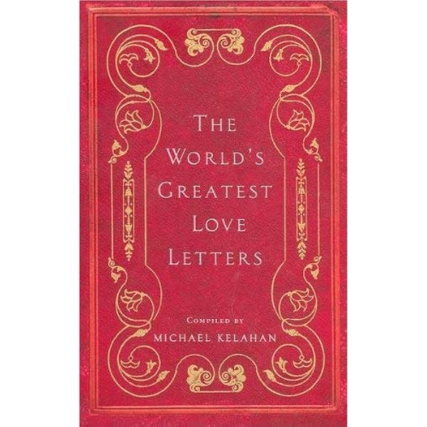 洋書 The World's Greatest Love Letters The World's Greatest Love Letters: Michael Kelahan