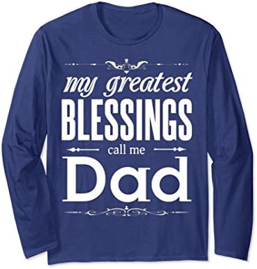Unisex My greatest Blessings Call Me DAD Long Sleeve T Shirt Large Navy