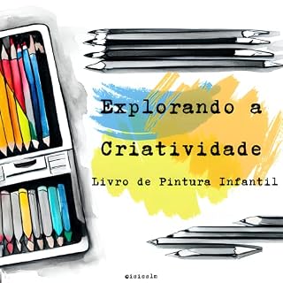 Livro Explorando a Criatividade: Livro de Pintura Infantil (Livros Relaxamento Colorindo 2)