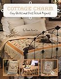 Cottage Charm: Cozy Quilts and Cross Stitch Projects by 