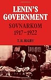 Lenin's Government : Sovnarkom 1917-1922, Rigby, Thomas H., 0521222818