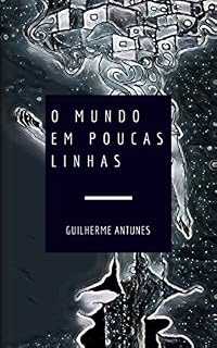 Livro O MUNDO EM POUCAS LINHAS: Pequenos poemas, de grandes sensações (Primeiro Ato Livro 1)